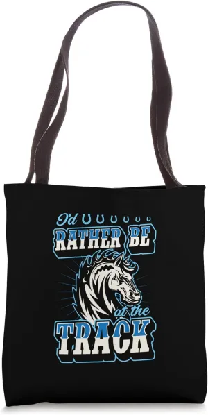 I'd Rather Be At The Track Horse Racing Track Tote Bag