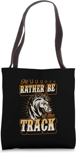 I'd Rather Be At The Track Horse Racing Track Tote Bag