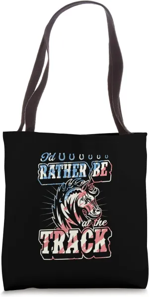 I'd Rather Be At The Track Horse Racing Track Tote Bag